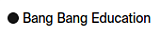 Bang Bang Education